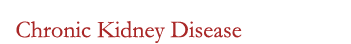 Chronic Kidney Disease